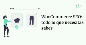 WooCommerce SEO: todo lo que necesitas saber