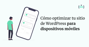 Cómo optimizar tu sitio de WordPress para dispositivos móviles