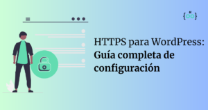 HTTPS para WordPress: Guía completa de configuración