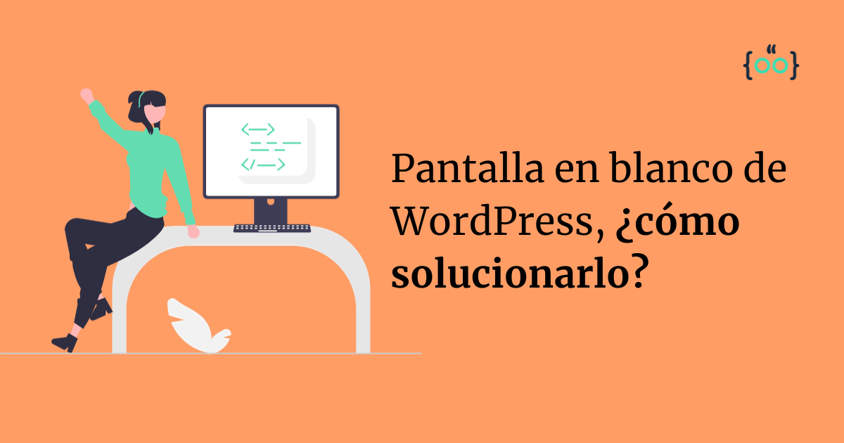 pantalla en blanco de WordPress, ¿cómo solucionarlo?