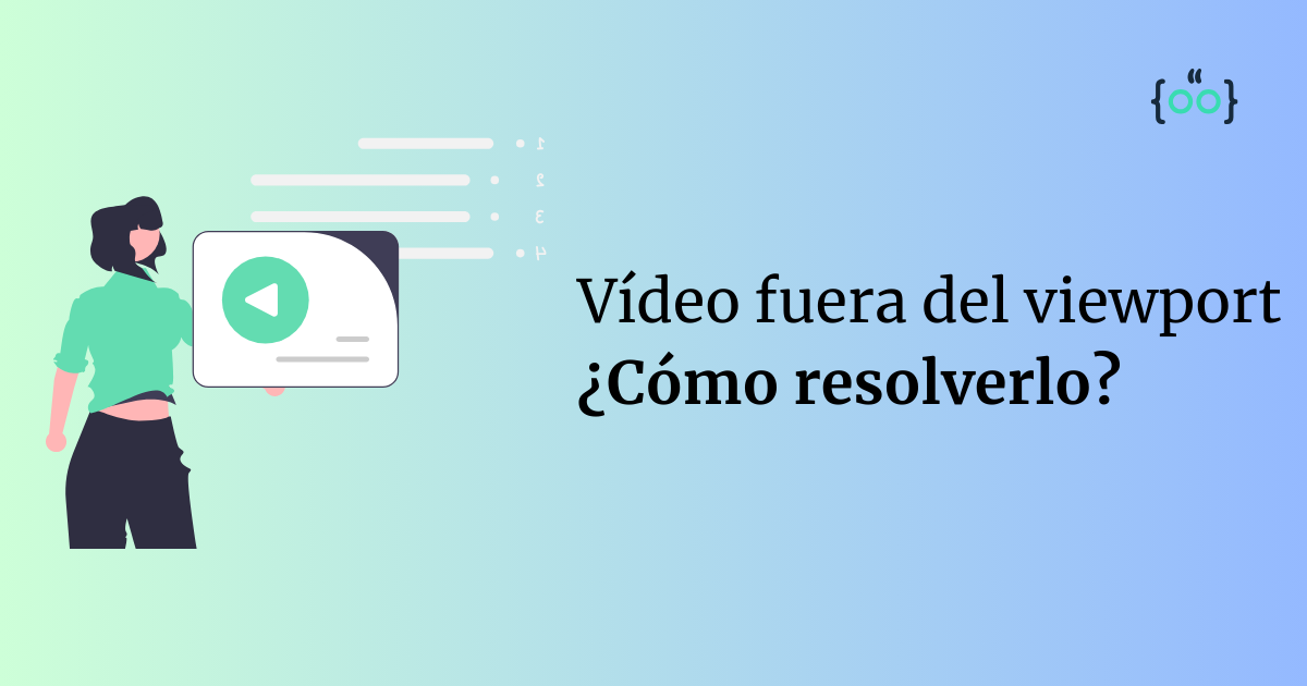 Vídeo fuera del viewport ¿Cómo resolverlo?