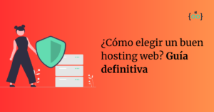 elegir un buen hosting web, Cómo elegir un buen hosting web