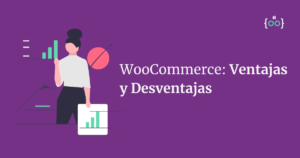 ventajas y desventajas de WooCommerce, desventajas de WooCommerce, ventajas de WooCommerce